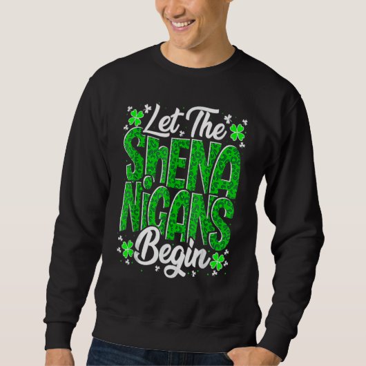 Let The Shenanigans Begin Funny Clover St Patricks Sweatshirt (Vorderseite)