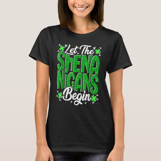 Let The Shenanigans Begin Funny Clover St Patricks T-Shirt (Vorderseite)