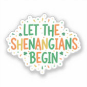 Let The Shenanigans Begin Funny Party St Patrick  Aufkleber (Vorderseite)
