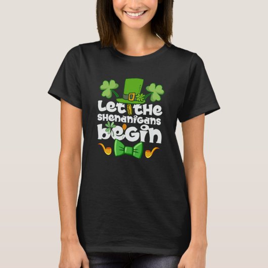 Let the Shenanigans Begin Happy St Patrick's Day I T-Shirt (Vorderseite)