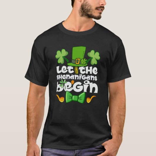Let the Shenanigans Begin Happy St Patrick's Day I T-Shirt (Vorderseite)