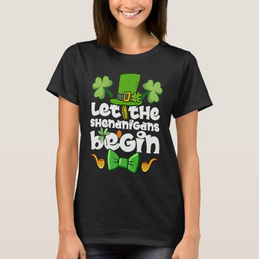 Let the Shenanigans Begin  Happy St Patrick's Day  T-Shirt (Vorderseite)