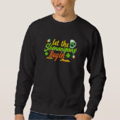 Let The Shenanigans Begin Shamrock Clovers St Patr Sweatshirt (Vorderseite)