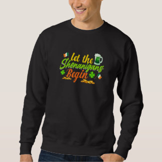 Let The Shenanigans Begin Shamrock Clovers St Patr Sweatshirt