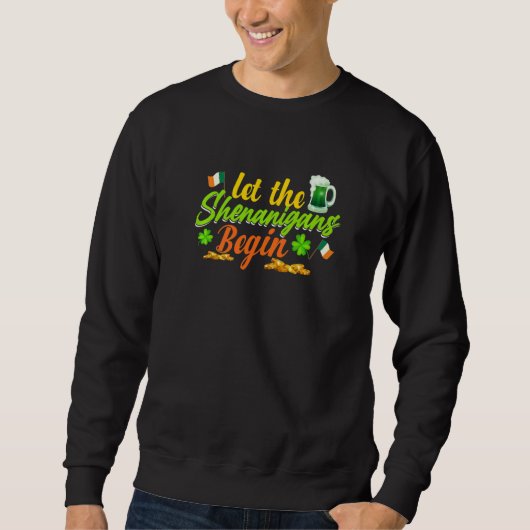 Let The Shenanigans Begin Shamrock Clovers St Patr Sweatshirt (Vorderseite)