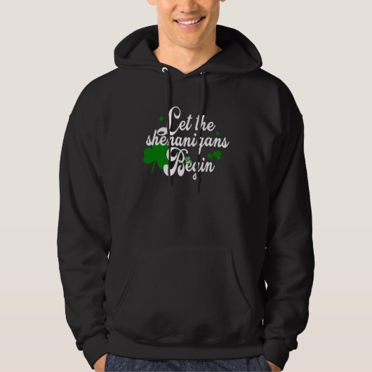 Let The Shenanigans Begin St Patricks Day Hoodie (Vorderseite)