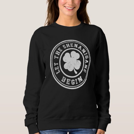 Let the Shenanigans Begin St Patricks Day Sweatshirt (Vorderseite)
