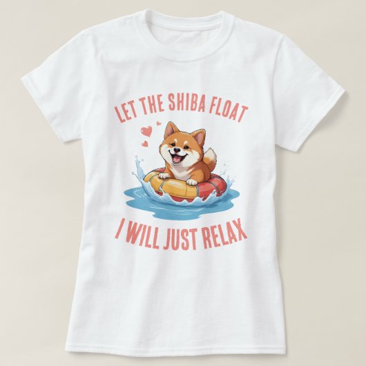 Let the Shiba Float I will just relax T-Shirt (Design vorne)
