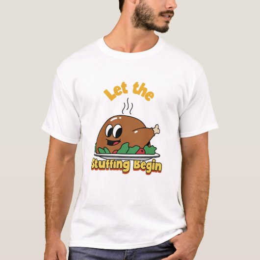 Let the Stuffing Begin Funny Thanksgiving Feast T-Shirt (Vorderseite)