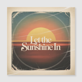 Let The Sunshine In Magnetkarte