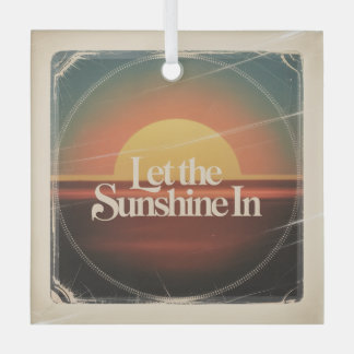 Let The Sunshine In Ornament Aus Glas