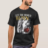 LET THE WORLD BURN T-Shirt (Vorderseite)