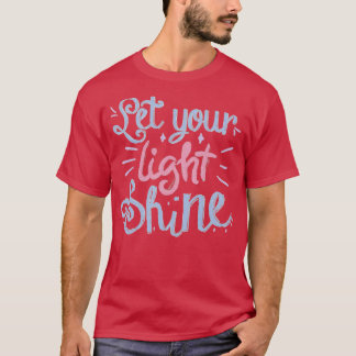 Let you shine T-Shirt