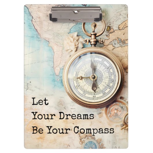 Let Your Dreams Be Your Compass Klemmbrett (Vorderseite)