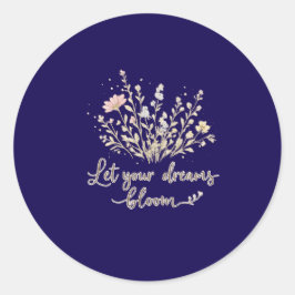 Let Your Dreams Bloom | Soft Floral Motivation Art Runder Aufkleber