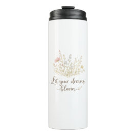 Let Your Dreams Bloom | Soft Floral Motivation Art Thermosbecher