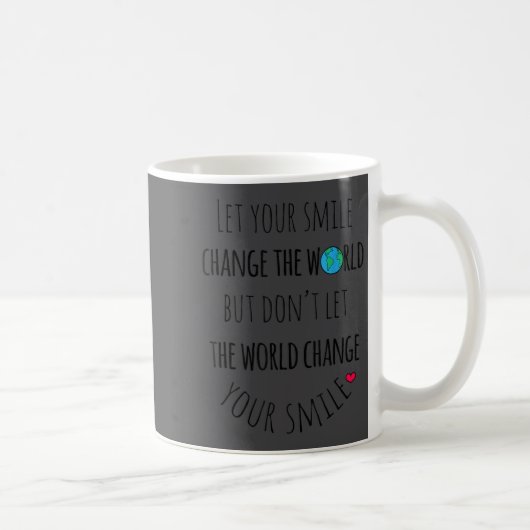Let Your Smile Change The World Sitive Quote  Kaffeetasse (Rechts)