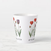 Let Yourself Grow Floral Heart Tulips Art Milchtasse (Vorderseite)