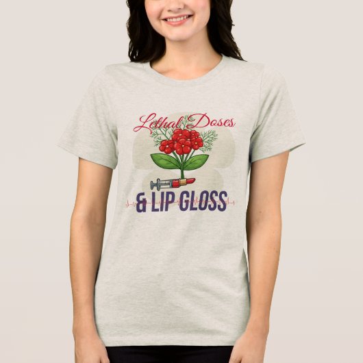 Lethal Doses & Lip Gloss-Girly Nurse Graphic Humor Tri-Blend Shirt (Vorderseite)