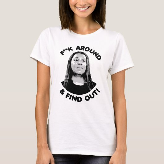 Letitia James - F Around and Find Out T-Shirt (Vorderseite)
