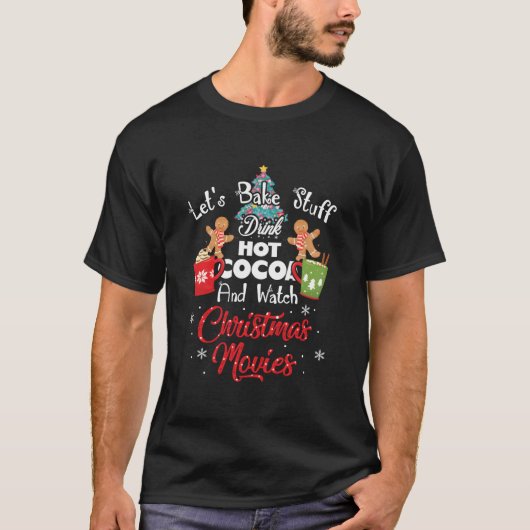 Let'S Bake Stuff Drink Hot Cocoa And Watch Movies T-Shirt (Vorderseite)