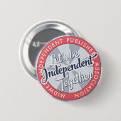 “Let's Be Independent Together” MiPA Button, 2-1/4 Button (Vorne & Hinten)