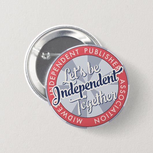 “Let's Be Independent Together” MiPA Button, 2-1/4 Button (Vorne & Hinten)