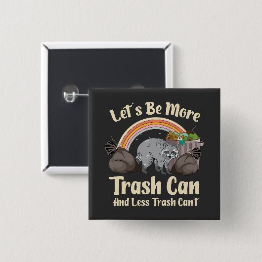 let's be more trash can and less trash can't funny button (Vorne & Hinten)