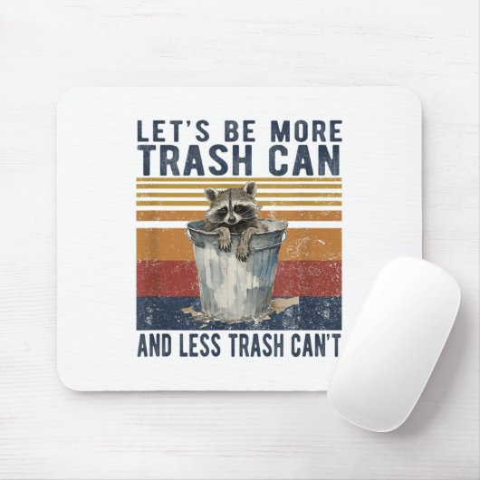 Let's Be More Trash Can And Less Trash Can't Racco Mousepad (Mit Mouse)
