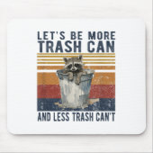 Let's Be More Trash Can And Less Trash Can't Racco Mousepad (Vorne)