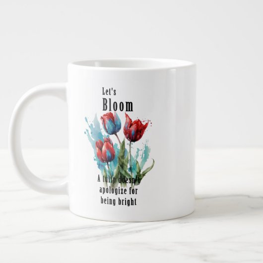 "Let's Bloom" tulip, inspirational quotes Jumbo-Tasse (Links)