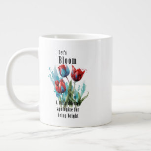 "Let's Bloom" Tulpe, inspirierende Zitate Jumbo-Tasse