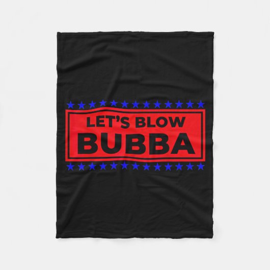 Let's Blow Bubba Funny Gift For Friends And Family Fleecedecke (Vorderseite)