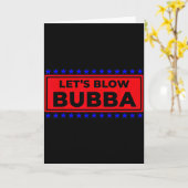 Let's Blow Bubba Funny Gift For Friends And Family Karte (Gelbe Blume)
