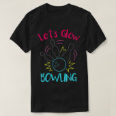 Lets Bowling Glow In he Dark Neon Party Funny T-Shirt (Design vorne)