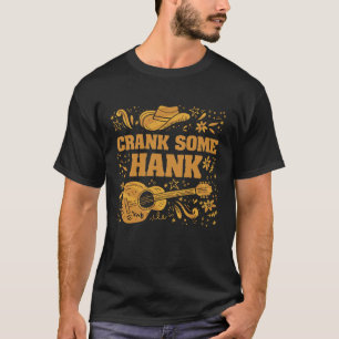 Let's Crank Some Hank Country Music Shirt