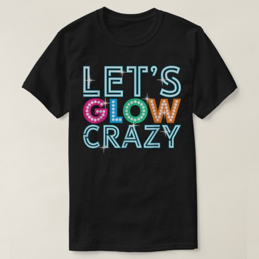 Lets Crazy Glow Party Funny Cool Party Night T-Shirt (Design vorne)