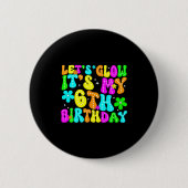 Lets Crazy It's My 6th Birthday Glowing 6 Year Old Button (Vorderseite)