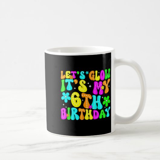 Lets Crazy It's My 6th Birthday Glowing 6 Year Old Kaffeetasse (Rechts)