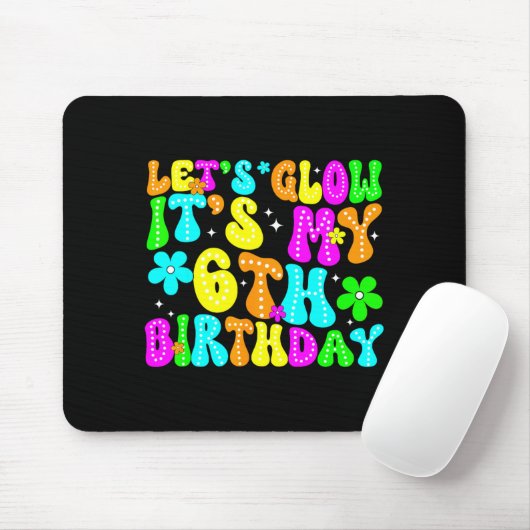 Lets Crazy It's My 6th Birthday Glowing 6 Year Old Mousepad (Mit Mouse)