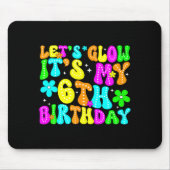 Lets Crazy It's My 6th Birthday Glowing 6 Year Old Mousepad (Vorne)