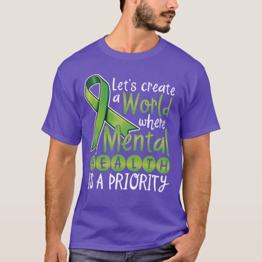 Lets Create A World Where Mental Health Is A famil T-Shirt (Vorderseite)