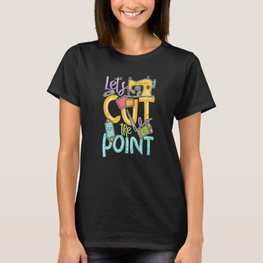Let's cut the point for a Tailors Sewers Women Qui T-Shirt (Vorderseite)