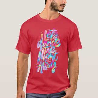 Lets Dance The Night Away Tie Dye Colorful T-Shirt