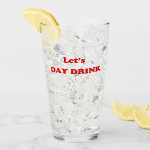 Let's DAY DRINK - Funny Drinking Quote Glas