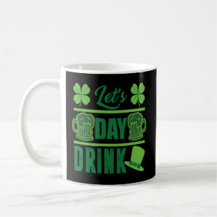 Let's Day Drink - St Pattys Day Irish Beer Drinkin Kaffeetasse