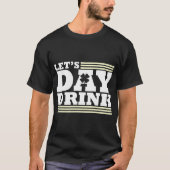 Let's Day Drink - Unangemessener St Patricks Day T-Shirt (Vorderseite)