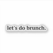 "Let's Do Brunch" ,Brunch,lasse Brunch, Aufkleber (Vorderseite)