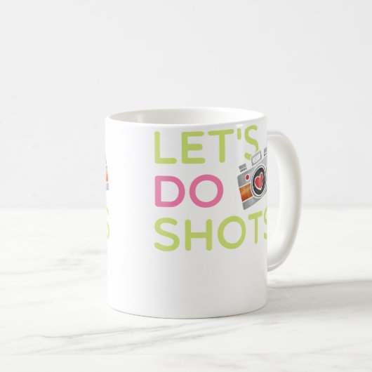 Let'S Do Shots Funny Women'S Photography T Shirt G Kaffeetasse (VorderseiteRechts)