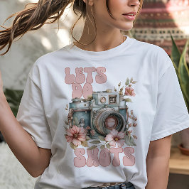 Let's Do Shots Photography T-Shirt
